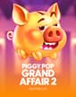 Piggy Pop Grand Affair 2