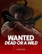 Wanted Dead or a Wild